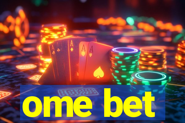 ome bet